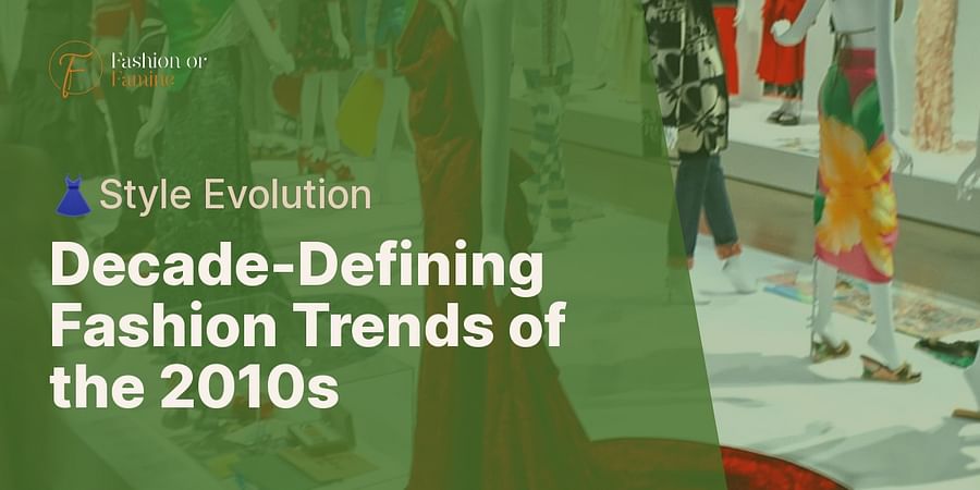 Decade-Defining Fashion Trends of the 2010s - 👗Style Evolution