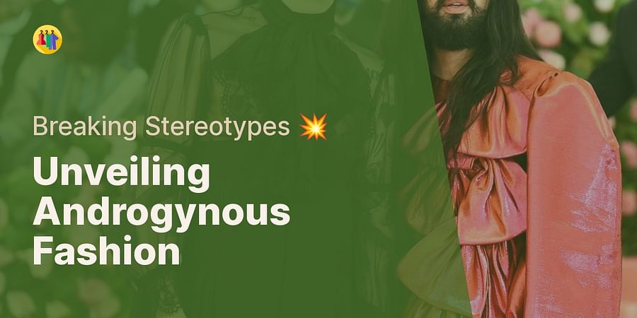 Unveiling Androgynous Fashion - Breaking Stereotypes 💥