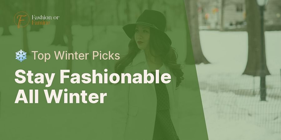 Stay Fashionable All Winter - ❄️ Top Winter Picks