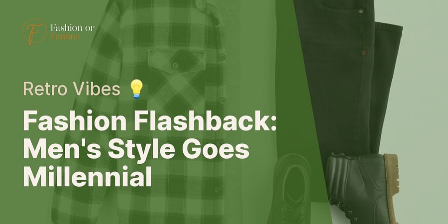 Fashion Flashback: Men's Style Goes Millennial - Retro Vibes 💡